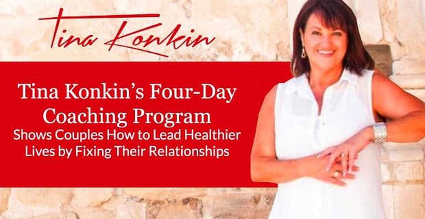 Het vierdaagse coachingprogramma van Tina Konkin laat koppels zien hoe ze een gezonder leven kunnen leiden door hun relaties te verbeteren