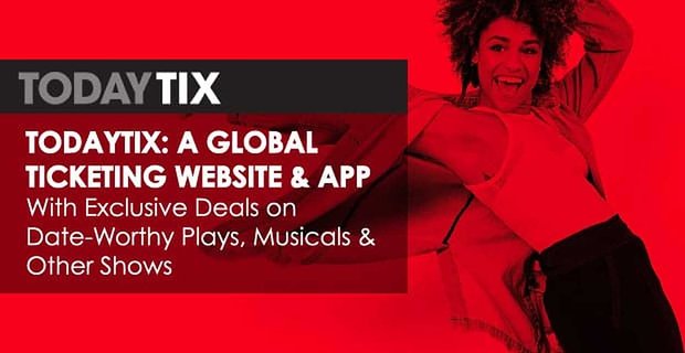 TodayTix: globalna strona internetowa i aplikacja do sprzedaży biletów z ekskluzywnymi ofertami na spektakle, musicale i inne programy dostępne na randkę