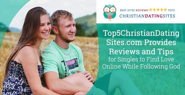 Top5ChristianDatingSites.com biedt recensies en tips voor singles om online liefde te vinden terwijl ze God volgen