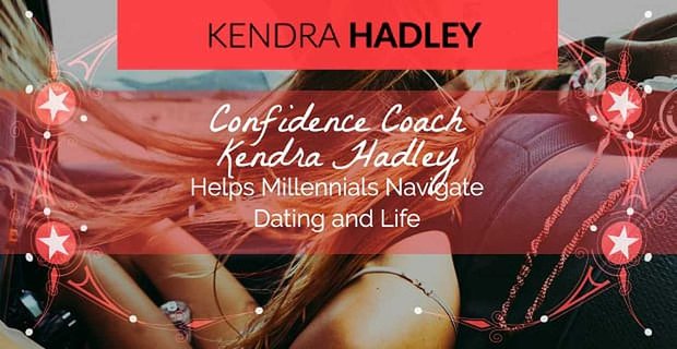 L’allenatore di fiducia Kendra Hadley aiuta i millennial a navigare negli appuntamenti e nella vita