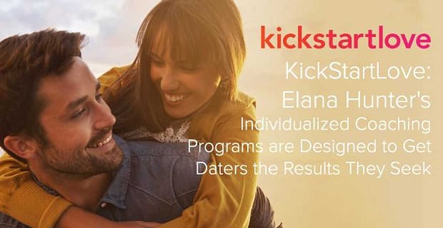 KickStartLove: i programmi di coaching individualizzati di Elana Hunter sono progettati per ottenere i risultati che cercano.
