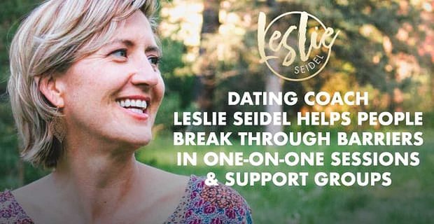 L’allenatore di appuntamenti Leslie Seidel aiuta le persone a superare le barriere in sessioni individuali e gruppi di supporto