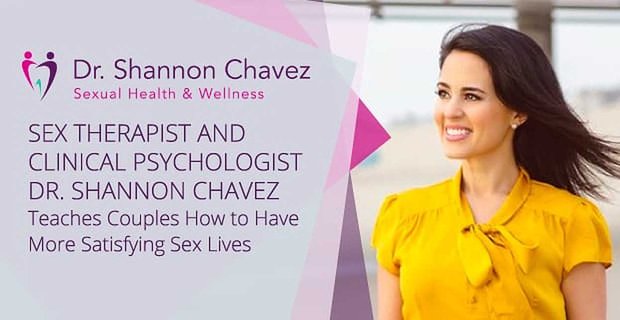 La terapista sessuale e psicologa clinica Dr. Shannon Chavez insegna alle coppie come avere una vita sessuale più soddisfacente