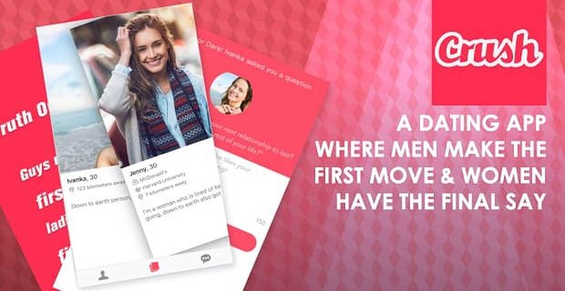 Crush – Un’app di appuntamenti in cui gli uomini fanno la prima mossa e le donne hanno l’ultima parola