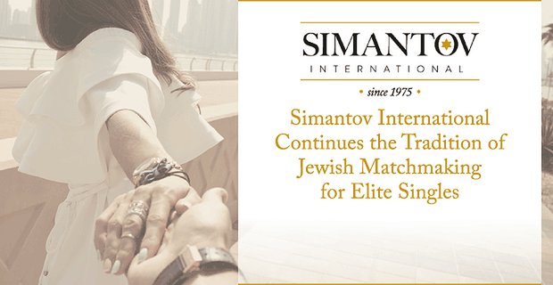 Simantov International zet de traditie van joodse matchmaking voor elite singles voort