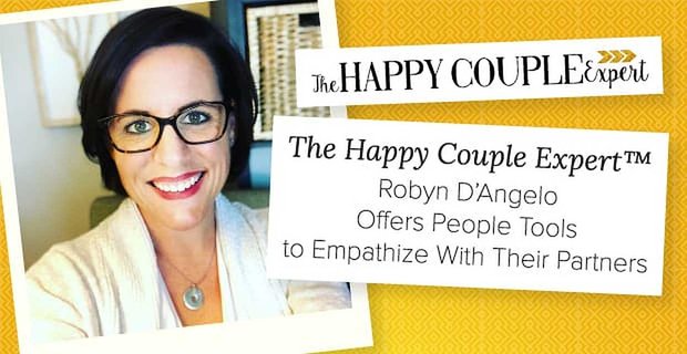 De gelukkige paar-expert Robyn D’Angelo biedt mensen hulpmiddelen om zich in te leven in hun partners
