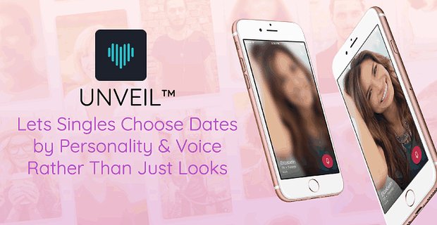Unveil permet aux célibataires de choisir leurs dates par personnalité et par voix plutôt que par leur apparence