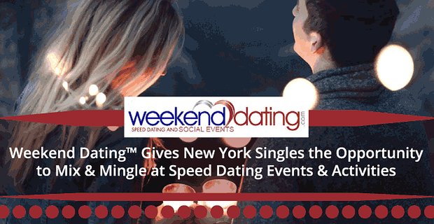 Week-end Dating donne aux célibataires de New York l’opportunité de se mélanger et de se mêler aux événements et activités de Speed Dating