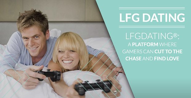 LFGdating®: una plataforma donde los jugadores pueden ir al grano y encontrar el amor