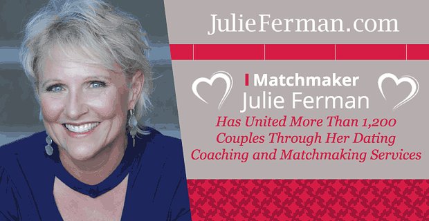 Matchmaker Julie Ferman hat mehr als 1.200 Paare durch ihr Dating-Coaching und Matchmaking-Services vereint