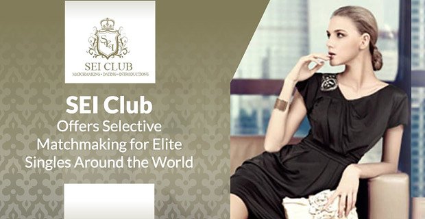 SEI Club ofrece emparejamiento selectivo para solteros de élite en todo el mundo