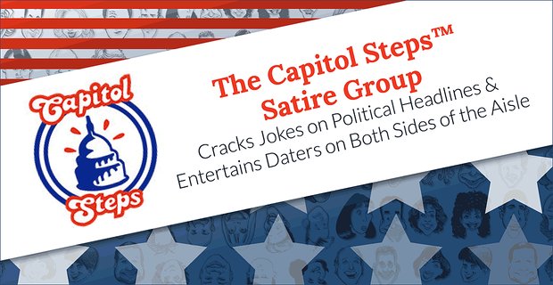 The Capitol Steps Satire Group maakt grappen over politieke krantenkoppen en vermaakt daters aan beide kanten van het gangpad