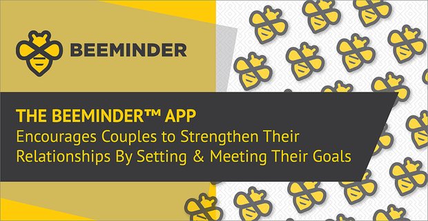 La aplicación Beeminder anima a las parejas a fortalecer sus relaciones estableciendo y cumpliendo sus metas