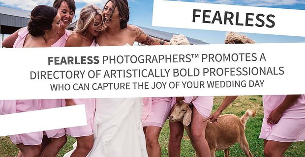 Fearless Photographers fördert ein Verzeichnis künstlerisch mutiger Profis, die die Freude Ihres Hochzeitstages festhalten können
