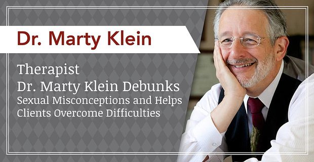 Therapeut Dr. Marty Klein entlarvt sexuelle Missverständnisse und hilft Klienten, Schwierigkeiten zu überwinden