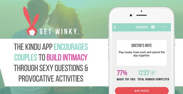 L’application Kindu encourage les couples à développer leur intimité à travers des questions sexy et des activités provocatrices