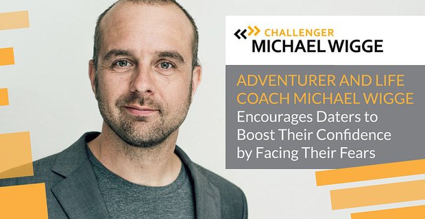 Maceracı ve Yaşam Koçu Michael Wigge, Korkakları Korkularıyla Yüzleşerek Kendine Güvenlerini Artırmaya Teşvik Ediyor