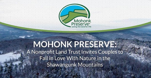 Mohonk Preserve: Nezisková pozemková důvěra zve páry, aby si zamilovaly přírodu v pohoří Shawangunk