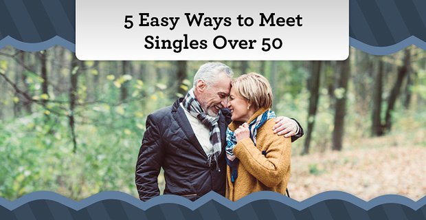 5 maneras fáciles de conocer a solteros mayores de 50 años (de un experto en citas)