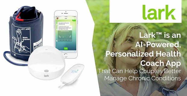 Lark ist eine KI-gestützte, personalisierte Gesundheitscoach-App, die Paaren helfen kann, chronische Erkrankungen besser zu bewältigen