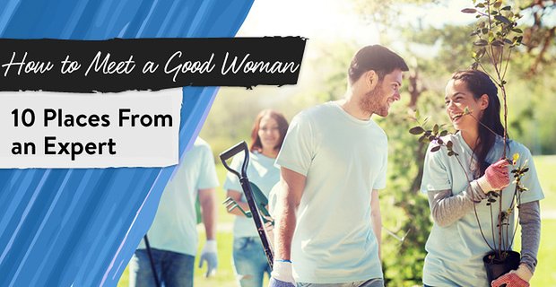 Wie man eine gute Frau trifft (10 Orte von einem Experten)