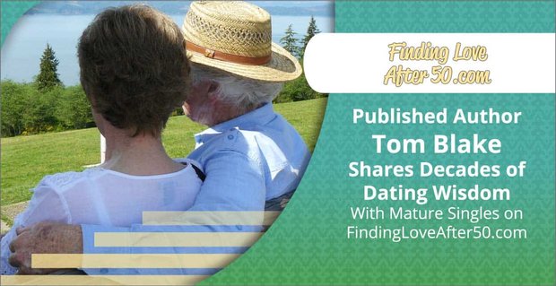 Gepubliceerde auteur Tom Blake deelt decennia van datingwijsheid met volwassen singles op FindingLoveAfter50.com