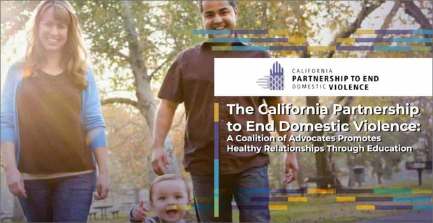 Kalifornijskie partnerstwo na rzecz wyeliminowania przemocy domowej: koalicja rzeczników promuje zdrowe relacje poprzez edukację
