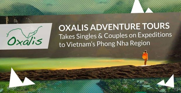 Oxalis Adventure Tours neemt singles en stellen mee op expedities naar de regio Phong Nha in Vietnam