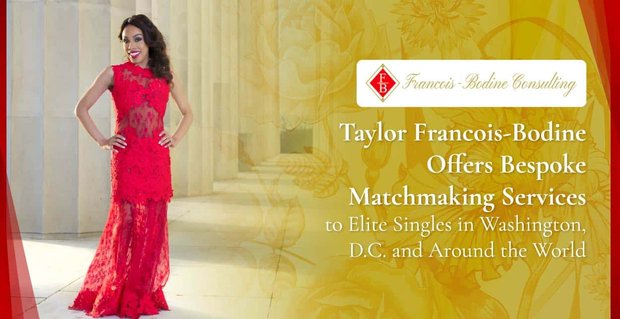 Taylor Francois-Bodine ofrece servicios de emparejamiento a medida para solteros de élite en Washington, DC y en todo el mundo