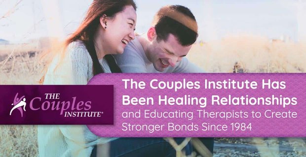 Das Couples Institute heilt seit 1984 Beziehungen und bildet Therapeuten aus, um stärkere Bindungen aufzubauen
