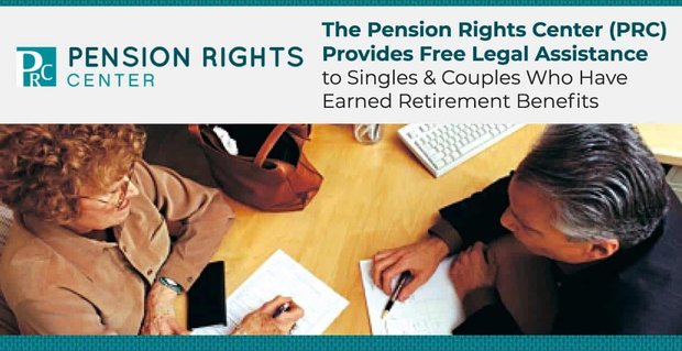 El Pension Rights Center (PRC) brinda asistencia legal gratuita a solteros y parejas que han obtenido beneficios de jubilación