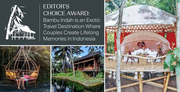 Premio Editor’s Choice: Bambu Indah è una destinazione di viaggio esotica dove le coppie creano ricordi per tutta la vita in Indonesia