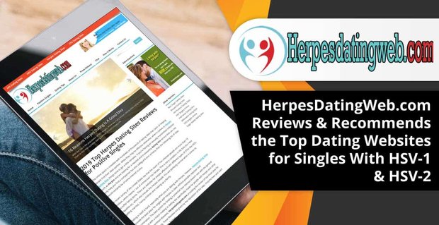 HerpesDatingWeb.com revisa y recomienda los mejores sitios web de citas para solteros con HSV-1 y HSV-2