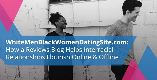 WhiteMenBlackWomenDatingSite.com: Comment un blog d’avis aide les relations interraciales à s’épanouir en ligne et hors ligne