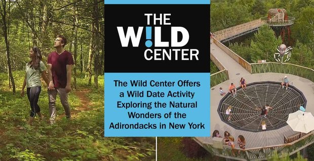 Het Wild Center biedt een wilde date-activiteit om de natuurlijke wonderen van de Adirondacks in New York te verkennen