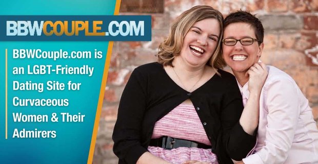BBWCouple.com est un site de rencontre LGBT-Friendly pour les femmes rondes et leurs admirateurs