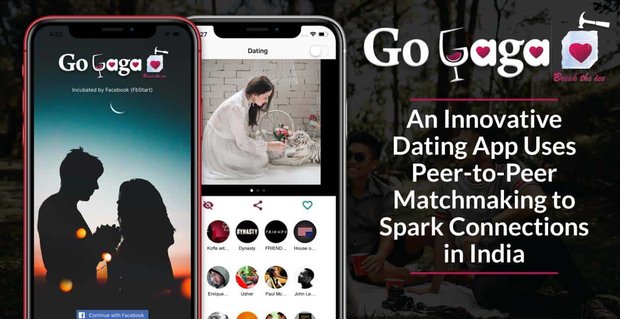 GoGaga: een innovatieve dating-app maakt gebruik van peer-to-peer matchmaking om connecties in India te stimuleren