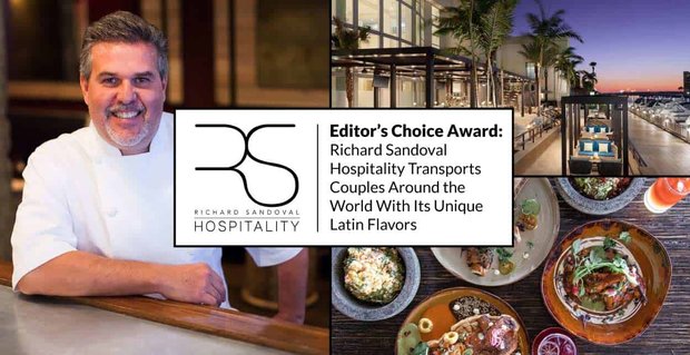 Premio Editor’s Choice: Richard Sandoval Hospitality transporta parejas alrededor del mundo con sus singulares sabores latinos