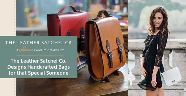 The Leather Satchel Co. Ontwerpt hoogwaardige, handgemaakte tassen die perfecte cadeaus zijn voor die ene speciale persoon