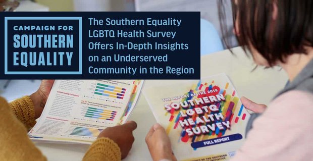 Die Southern Equality LGBTQ-Gesundheitsumfrage bietet detaillierte Einblicke in eine unterversorgte Gemeinschaft in der Region