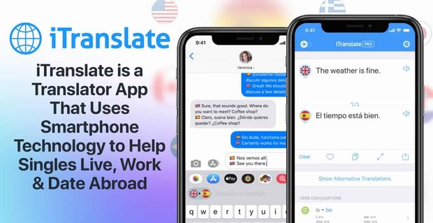 iTranslate, Bekarların Yurtdışında Yaşamalarına, Çalışmalarına ve Buluşmalarına Yardımcı Olmak için Akıllı Telefon Teknolojisini Kullanan Bir Çevirmen Uygulamasıdır