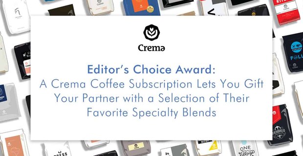 Editor’s Choice Award: Mit einem Crema-Kaffee-Abonnement können Sie Ihrem Partner eine Auswahl seiner Lieblings-Spezialmischungen schenken