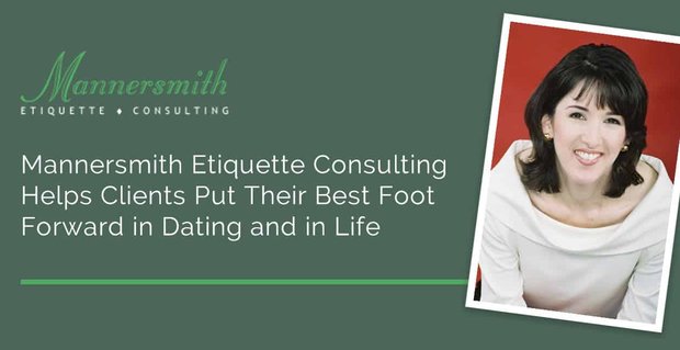 Mannersmith Etiquette Consulting pomáhá klientům dát jejich nejlepší krok vpřed v seznamování a v životě
