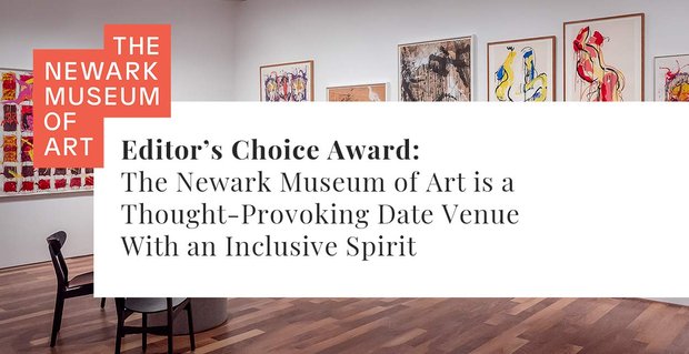 Nagroda Editor’s Choice: Muzeum Sztuki w Newark to prowokujące do myślenia miejsce na randkę z inkluzywnym duchem