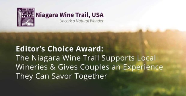 Editor’s Choice Award: de Niagara Wine Trail ondersteunt lokale wijnhuizen en geeft koppels een ervaring die ze samen kunnen proeven