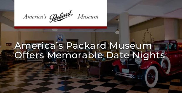 Editor’s Choice Award: Amerikas Packard Museum bietet eine unvergessliche Date Night für Autoliebhaber