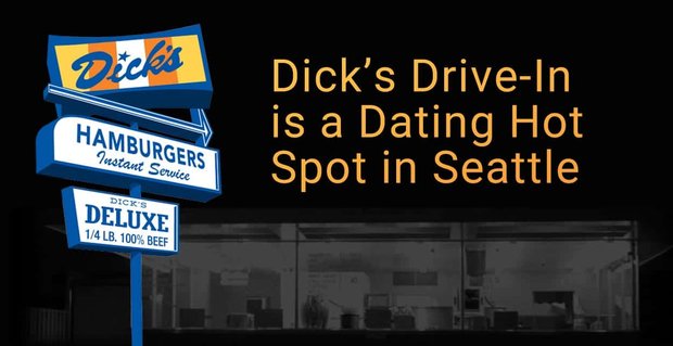 El restaurante Dick’s Drive-In ha sido un punto caliente para las citas en Seattle durante más de 65 años