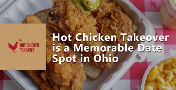 Převzetí horkého kuřete zvyšuje teplo a podává nezapomenutelné jídlo pro randění a manželské páry v Ohiu