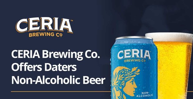 CERIA Brewing Co. Braut alkoholfreies Craft Beer, um Ihren nüchternen Dating-Abenteuern etwas Geschmack und Spaß zu verleihen