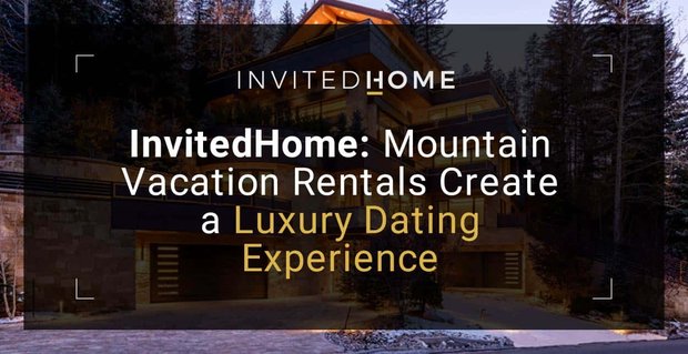 InvitedHome: Pronájmy horských prázdnin vytvářejí luxusní seznamovací zážitek